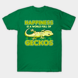 Happiness Is A World Full Of Geckos T-Shirt